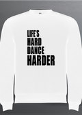 LIFE'S HARD DANCE HARDER CLASSIC (Black) - WHITE PULL REGULAR