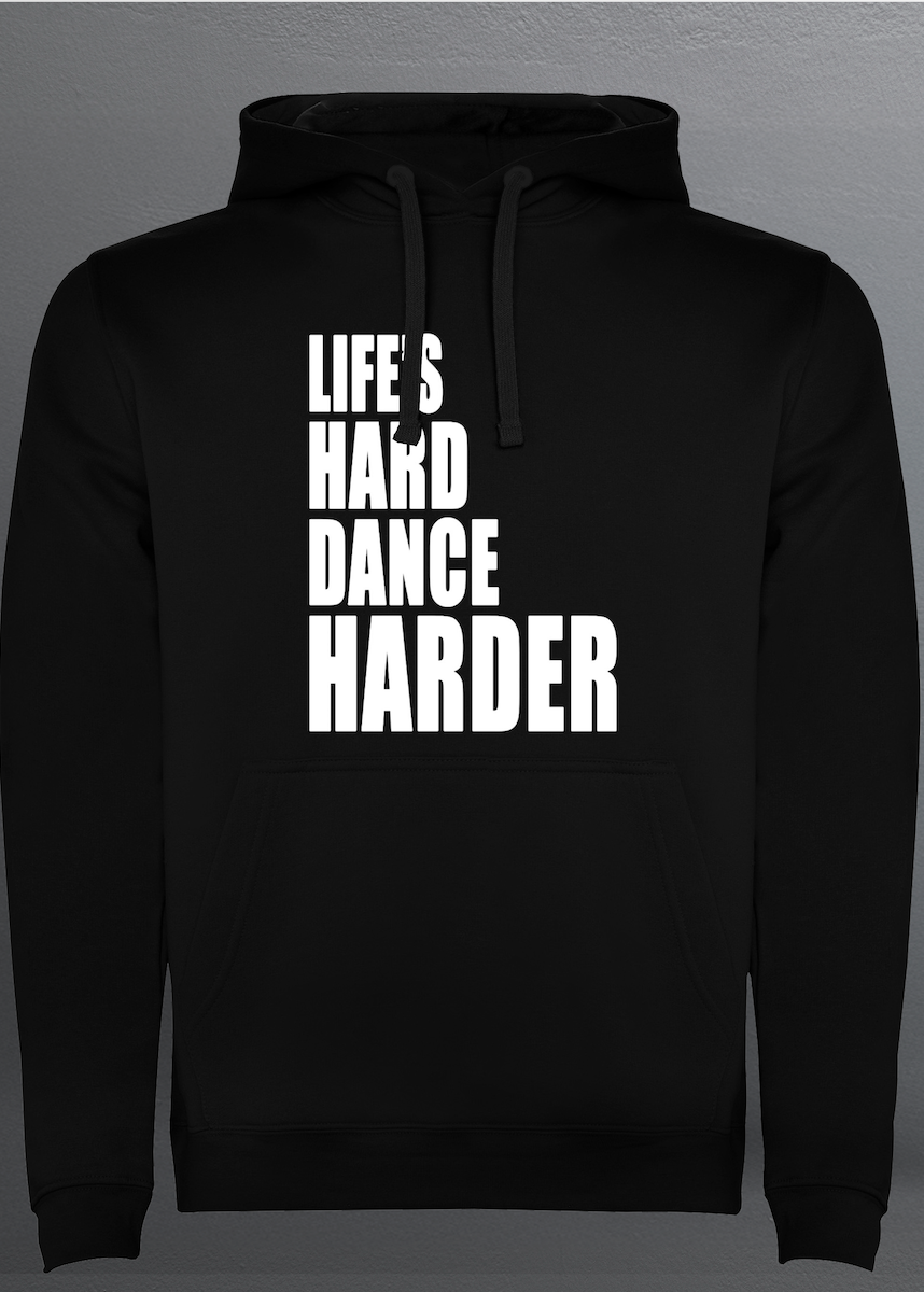 LIFE'S HARD DANCE HARDER CLASSIC (White) - BLACK SWEAT HOODIE