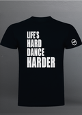 LIFE'S HARD DANCE HARDER CLASSIC (White) - BLACK T-SHIRT SLIM FIT