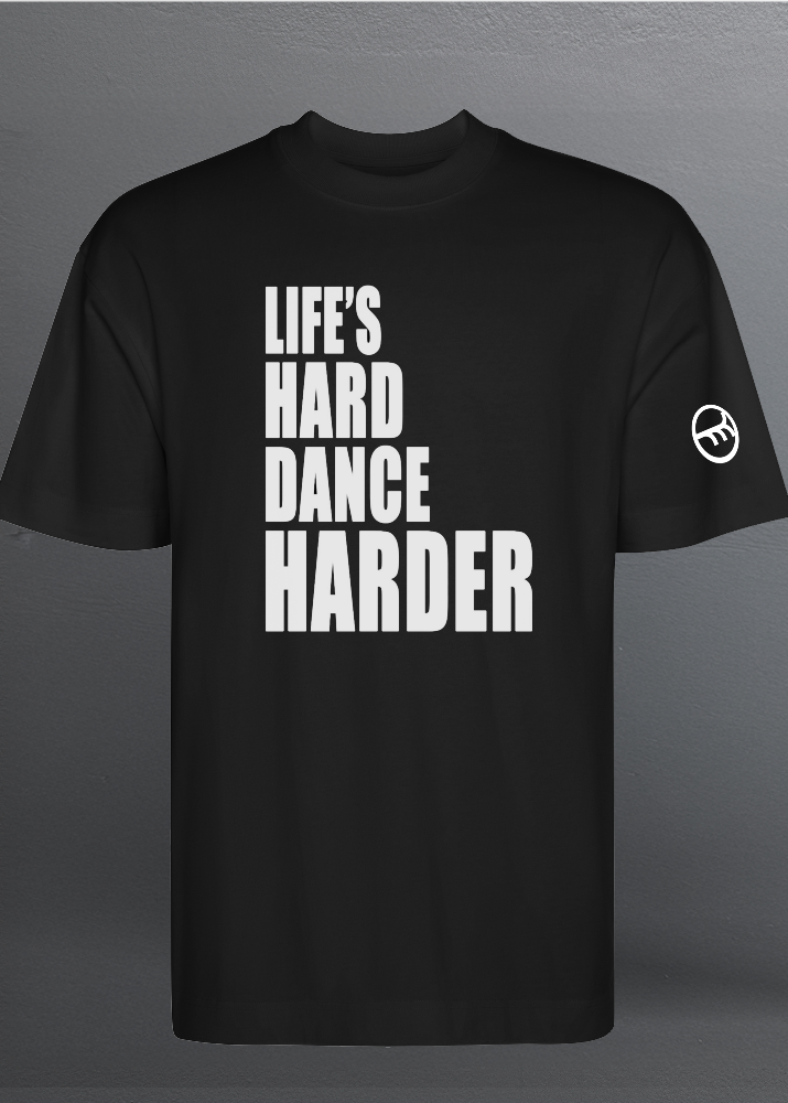 LIFE'S HARD DANCE HARDER CLASSIC (White) - BLACK T-SHIRT OVERSIZED