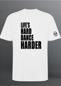 LIFE'S HARD DANCE HARDER CLASSIC (Black) - WHITE  T-SHIRT OVERSIZED