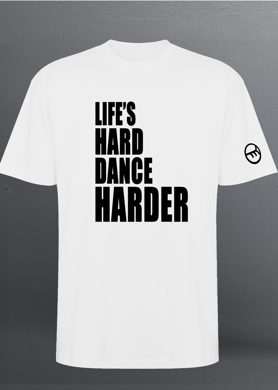LIFE'S HARD DANCE HARDER CLASSIC (Black) - WHITE  T-SHIRT OVERSIZED