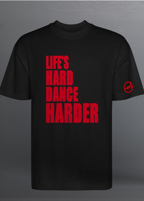 LIFE'S HARD DANCE HARDER CLASSIC (Red) - BLACK T-SHIRT OVERSIZED
